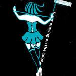 E is for Playing on the Edge